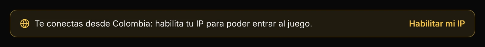 Aviso del panel: «Te conectas desde Colombia: habilita tu IP para poder entrar al juego»