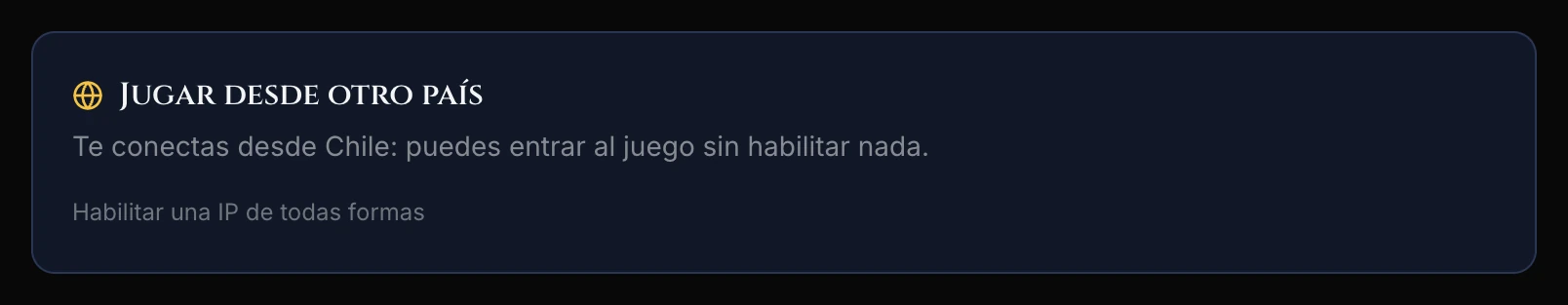 Tarjeta plegada: «Te conectas desde Chile: puedes entrar al juego sin habilitar nada»